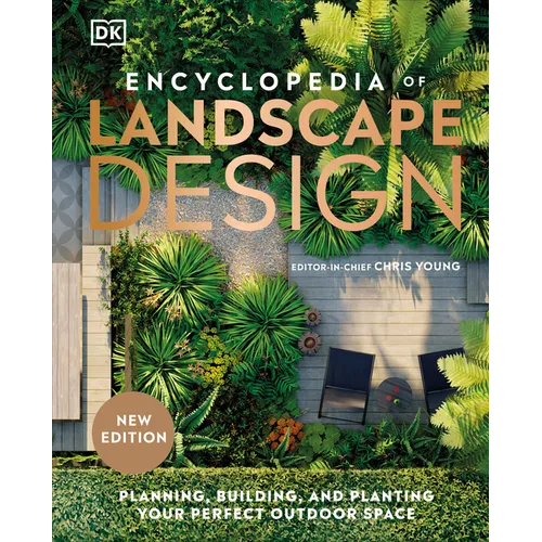 Encyclopedia of Landscape Design: Planning, Building, and Planting Your Perfect Outdoor Space - Hardcover
