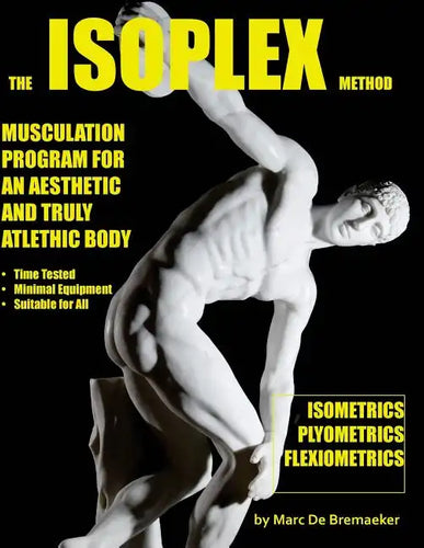 The Isoplex Method: Musculation Program for an Aesthetic and Truly Athletic Body - Paperback