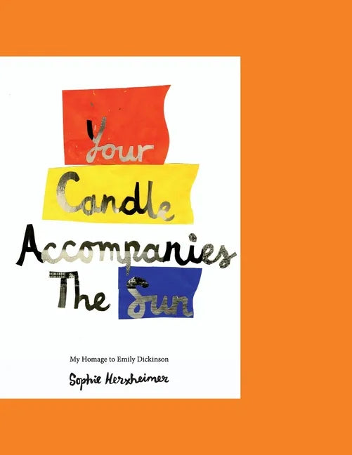 Your Candle Accompanies The Sun: My Homage to Emily Dickinson - Paperback