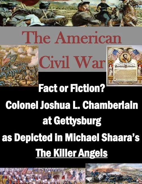 Fact or Fiction? Colonel Joshua L. Chamberlain at Gettysburg as Depicted in Michael Shaara's 