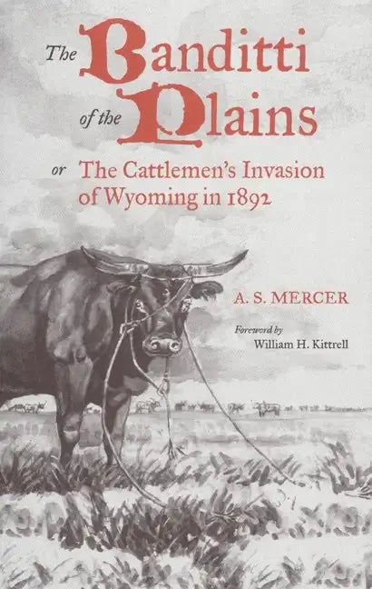 Mercer: BANDITTI OF THE PLAINS or The Cattlemen's Invasion of Wyoming in 1892 - Paperback