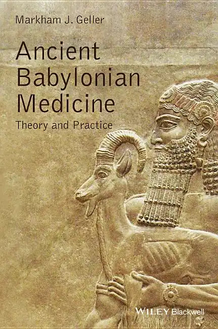 Ancient Babylonian Medicine: Theory and Practice - Paperback