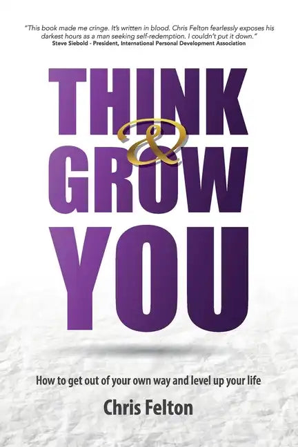 Think & Grow You: How to Get Out of Your Own Way and Level Up Your Life - Paperback