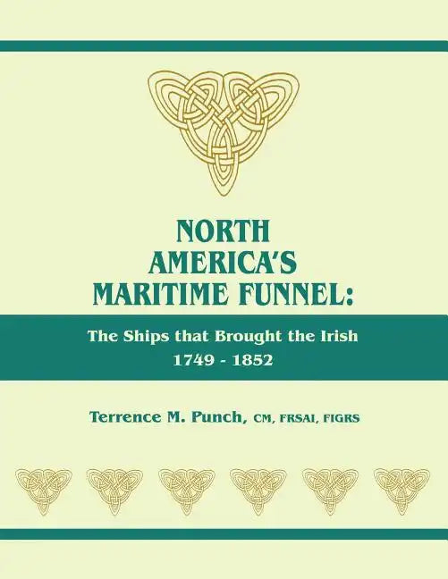 North America's Maritime Funnel: The Ships That Brought the Irish, 1749-1852 - Paperback
