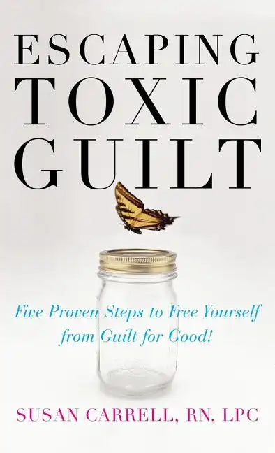 Escaping Toxic Guilt (H/C) - Hardcover