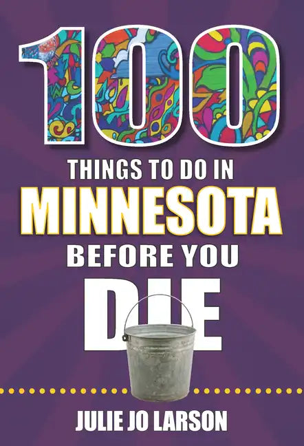 100 Things to Do in Minnesota Before You Die - Paperback