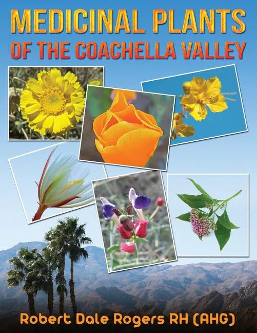 Medicinal Plants Of The Coachella Valley - Paperback