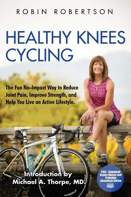 Healthy Knees Cycling: The Fun No-Impact Way to Reduce Joint Pain, Improve Strength, and Help You Live an Active Lifestyle - Paperback