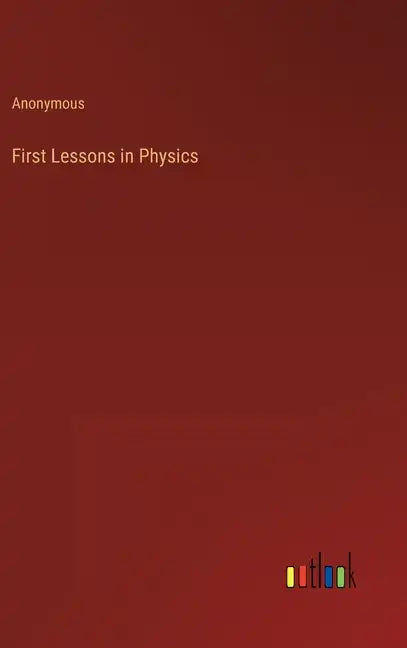 First Lessons in Physics - Hardcover