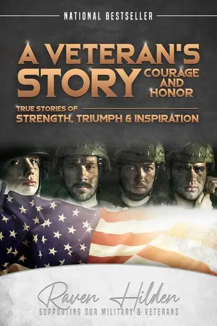 A Veteran's Story Courage and Honor: True stories of Strength, Triumph and Inspiration - Paperback