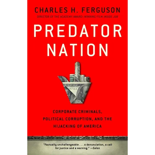 Predator Nation: Corporate Criminals, Political Corruption, and the Hijacking of America - Paperback