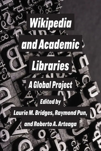 Wikipedia and Academic Libraries: A Global Project - Paperback