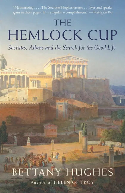 The Hemlock Cup: Socrates, Athens and the Search for the Good Life - Paperback