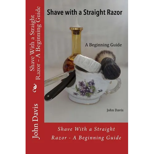 Shave With a Straight Razor - A Beginning Guide - Paperback