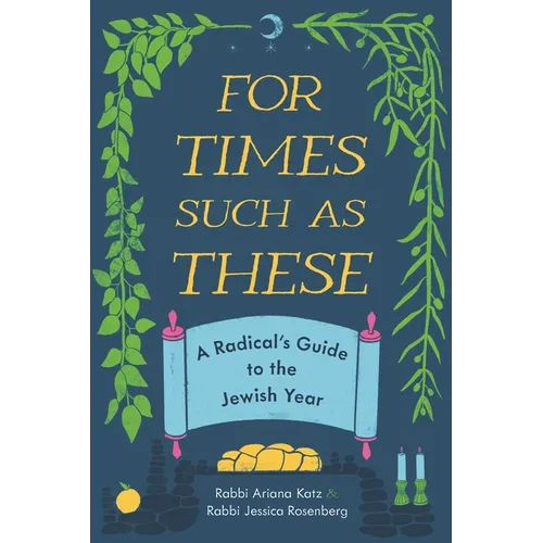 For Times Such as These: A Radical's Guide to the Jewish Year - Paperback