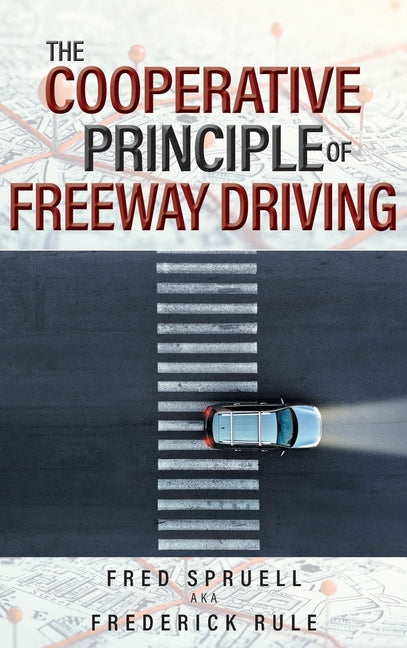 The Cooperative Principle of Freeway Driving - Hardcover