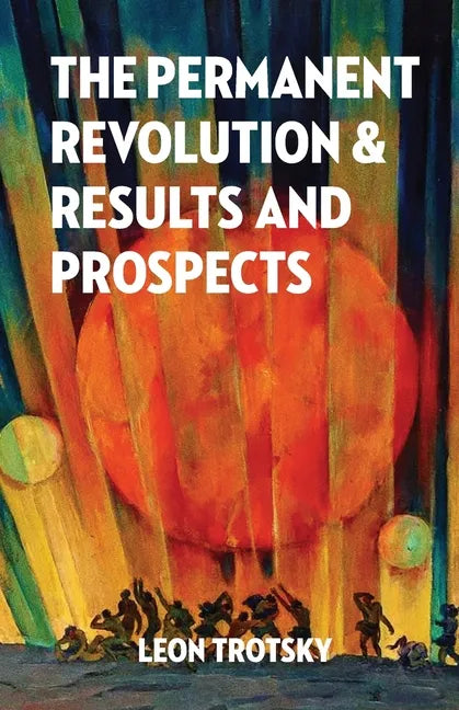 The Permanent Revolution and Results and Prospects - Paperback