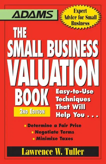 The Small Business Valuation Book: Easy-To-Use Techniques That Will Help You... Determine a Fair Price, Negotiate Terms, Minimize Taxes - Paperback
