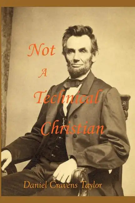 Not A Technical Christian: Abraham Lincoln's Religion - Paperback