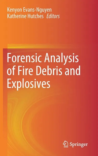 Forensic Analysis of Fire Debris and Explosives - Hardcover