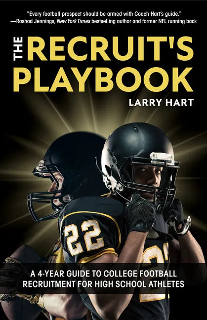 The Recruit's Playbook: A 4-Year Guide to College Football Recruitment for High School Athletes (Guide to Winning a Football Scholarship) - Paperback
