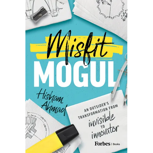 Misfit Mogul: An Outsider's Transformation from Invisible to Innovator - Paperback