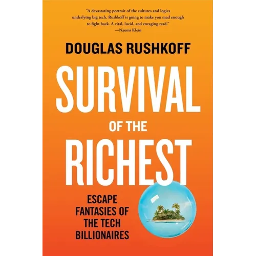 Survival of the Richest: Escape Fantasies of the Tech Billionaires - Paperback