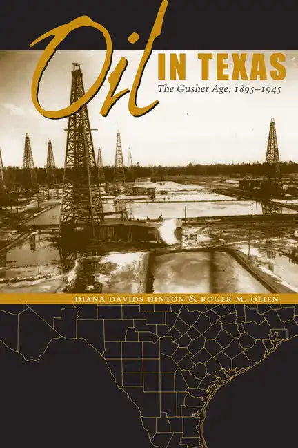 Oil in Texas: The Gusher Age, 1895-1945 - Paperback