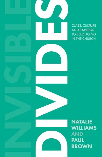 Invisible Divides: Class, Culture and Barriers to Belonging in the Church - Paperback