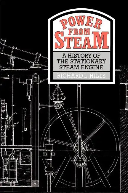 Power from Steam: A History of the Stationary Steam Engine - Paperback