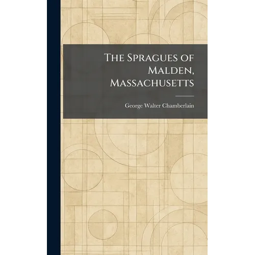 The Spragues of Malden, Massachusetts - Hardcover
