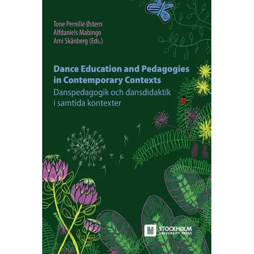 Dance Education and Pedagogies in Contemporary Contexts: Danspedagogik och dansdidaktik i samtida kontexter - Paperback
