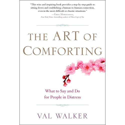 The Art of Comforting: What to Say and Do for People in Distress - Paperback