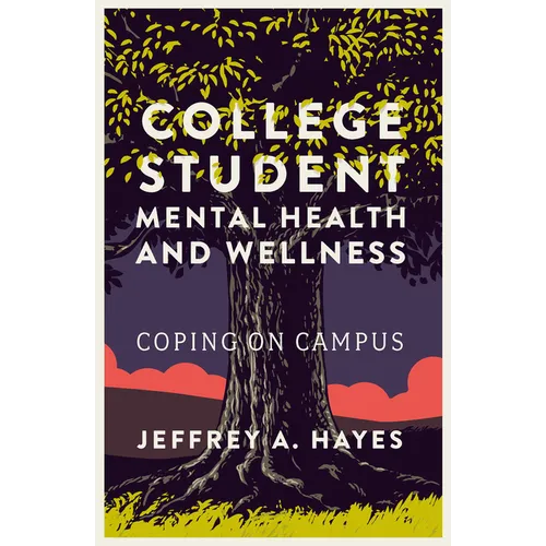 College Student Mental Health and Wellness: Coping on Campus - Paperback