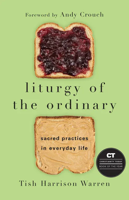 Liturgy of the Ordinary: Sacred Practices in Everyday Life - Hardcover