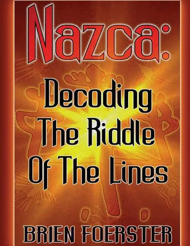 Nazca: Decoding The Riddle Of The Lines - Paperback