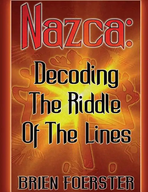 Nazca: Decoding The Riddle Of The Lines - Paperback