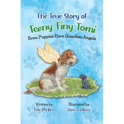 The True Story of Teeny Tiny Tomi: Even Puppies Have Guardian Angels - Paperback
