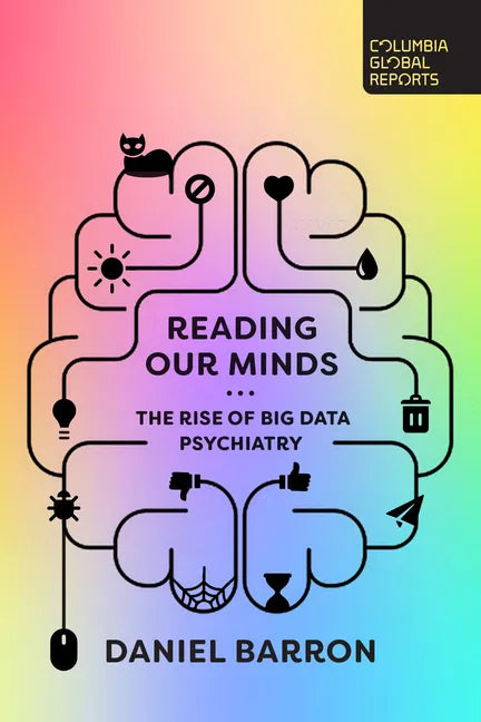 Reading Our Minds: The Rise of Big Data Psychiatry - Paperback