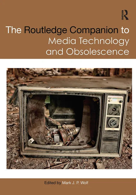 The Routledge Companion to Media Technology and Obsolescence - Paperback