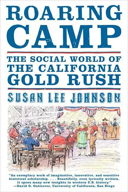 Roaring Camp: The Social World of the California Gold Rush - Paperback