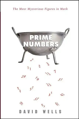 Prime Numbers: The Most Mysterious Figures in Math - Hardcover
