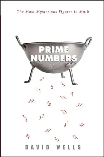 Prime Numbers: The Most Mysterious Figures in Math - Hardcover