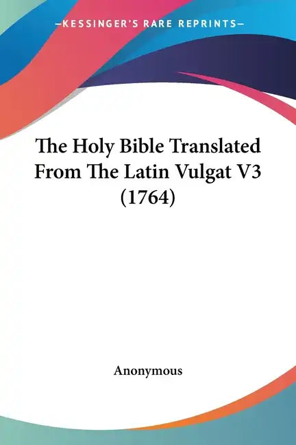 The Holy Bible Translated From The Latin Vulgat V3 (1764) - Paperback