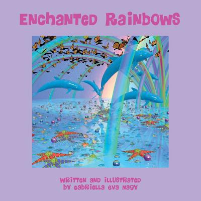 Enchanted Rainbows - Paperback