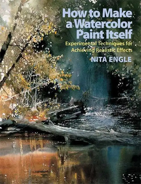 How to Make a Watercolor Paint Itself: Experimental Techniques for Achieving Realistic Effects - Paperback