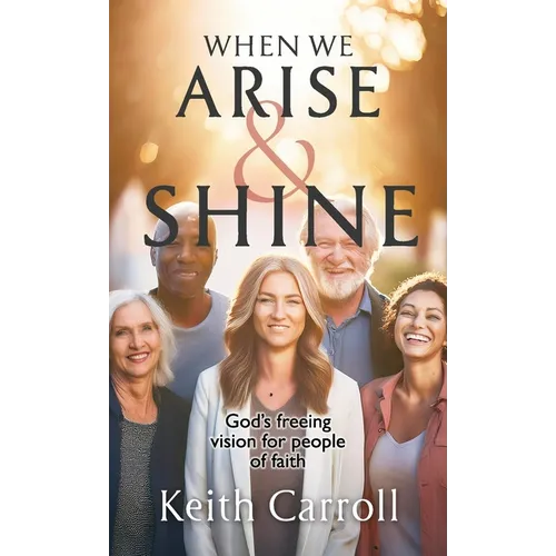 When We Arise & Shine: God's freeing vision for people of faith - Paperback