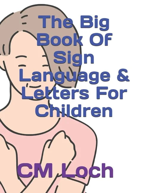 The Big Book Of Sign Language & Letters For Children - Paperback