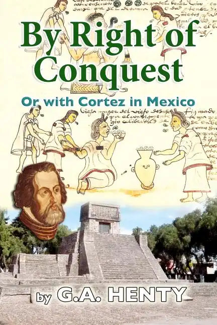 By Right of Conquest: Or with Cortez in Mexico - Paperback
