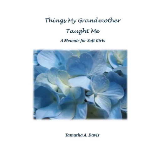 Things My Grandmother Taught Me: A Memoir for Soft Girls - Paperback